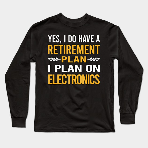 Funny My Retirement Plan Electronics Long Sleeve T-Shirt by Happy Life